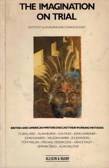 1981 <b><I> The Imagination On Trial:  British And American Writers Discuss Their Working Methods</b></I>, Allison & Busby trade p/b